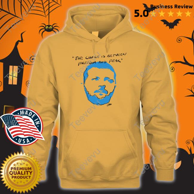 The Choice Is Between Freedom And Fear T Shirts