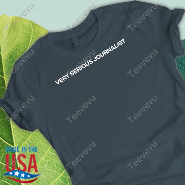 Philipwegmann Very Serious Journalist Shirt, T Shirt, Hoodie, Sweater, Long Sleeve T-Shirt And Tank Top