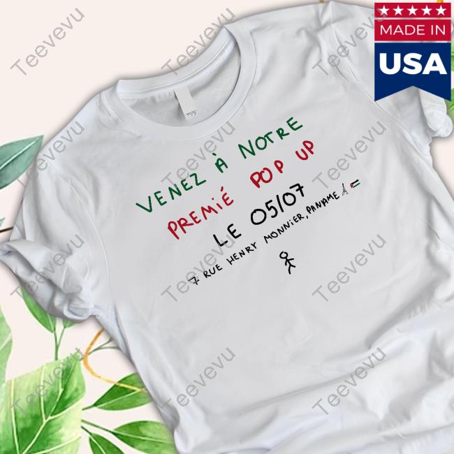 Venez A Notre Premie Pop Up Le 05 07 Tee Shirt