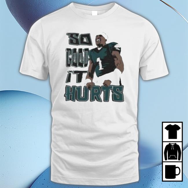 Jalen Hurts Philadelphia Eagles So Good It Hurts Classic Shirt