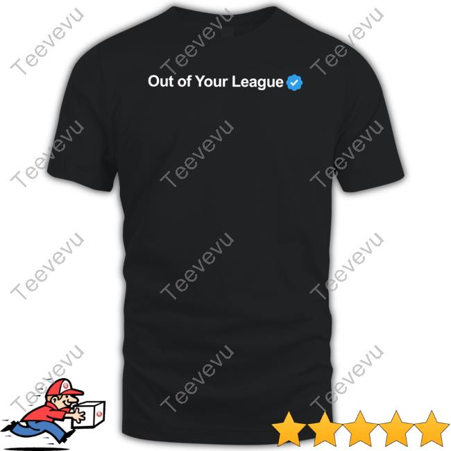 Gotfunnymerch Out Of Your League Hoodie