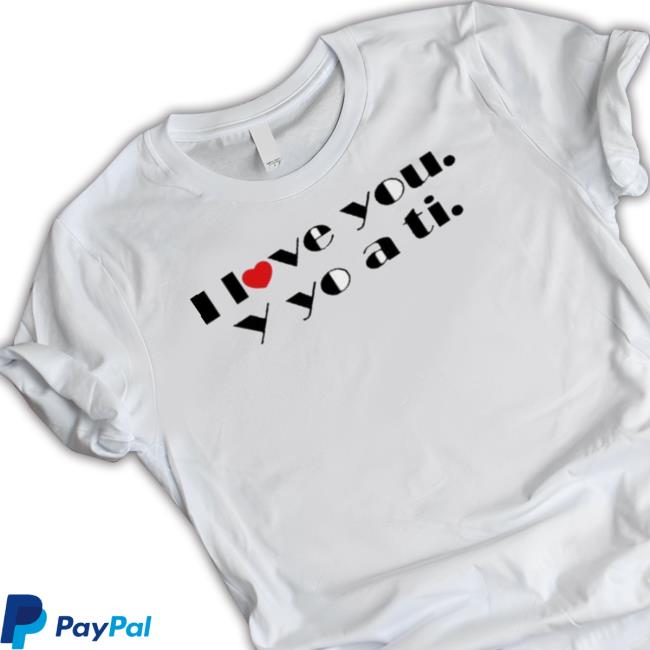 I Love You Y Yo A Ti T-Shirt