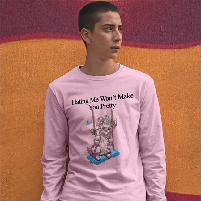 Hating Me Won't Make You Pretty Hoodie