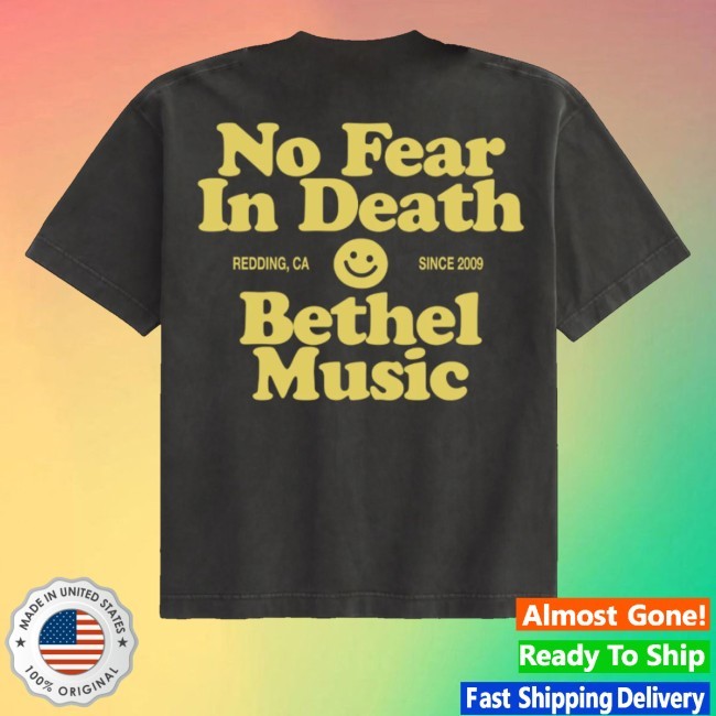 No Fear In Death Shirt Bethel Music Merch Store
