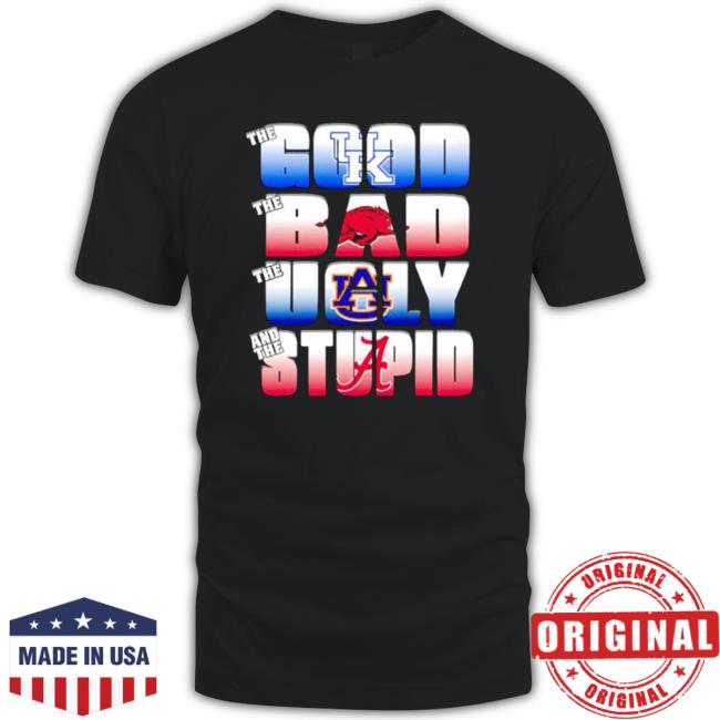 Big Blue The Good Kentucky Wildcats The Bad Hogs The Ugly Auburn The Stupid Alabama T-Shirt