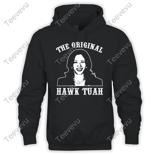 Kamala Harris The Original Hawk Tuah Sweatshirt