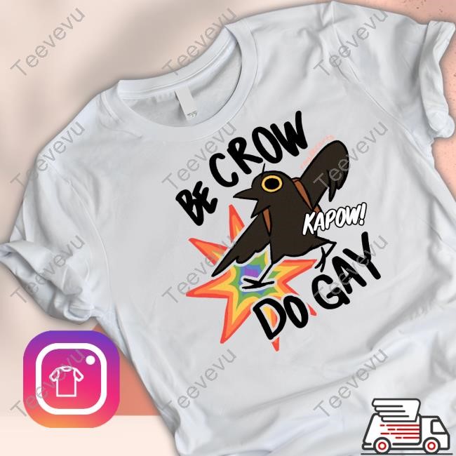 Be Crow Do Gay Long Sleeve T Shirt