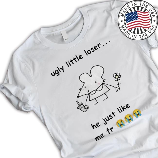 Official Get A Load Of This Ugly Little Loser Me Fr Hooded Sweatshirt