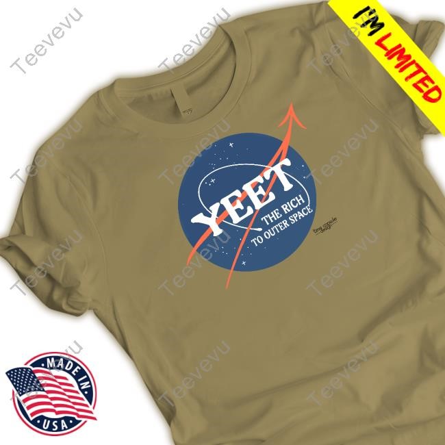 Timecapsuledesign Yeet The Rich To Outer Space Shirts