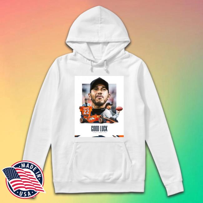 Denver Broncos Lewis Hamilton Good Luck Shirt