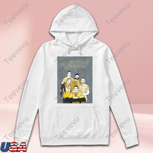 It's Always Gold In Philadelphia Hooded Sweatshirt