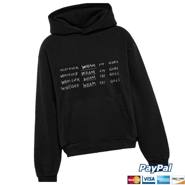 Lil Baby Merch Store Whatever Wham Say Goes Sweater Lil Baby Merch Store Whatever Wham Say Goes T-Shirt