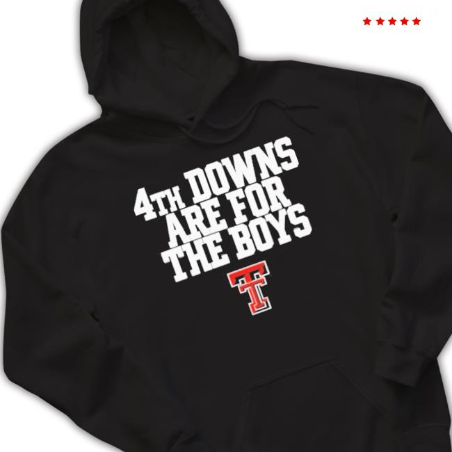 Texas Tech Red Raiders 4Th Downs Are For The Boys Shirt Texas Tech Red Raiders 4Th Downs Are For The Boys shirt