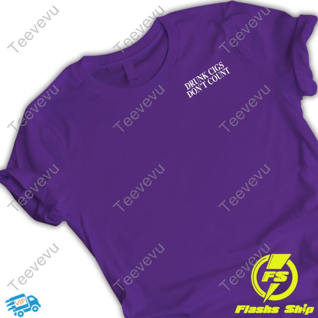 Official Drunk Cigs Don't Count Shirt Shithead Steve Merch