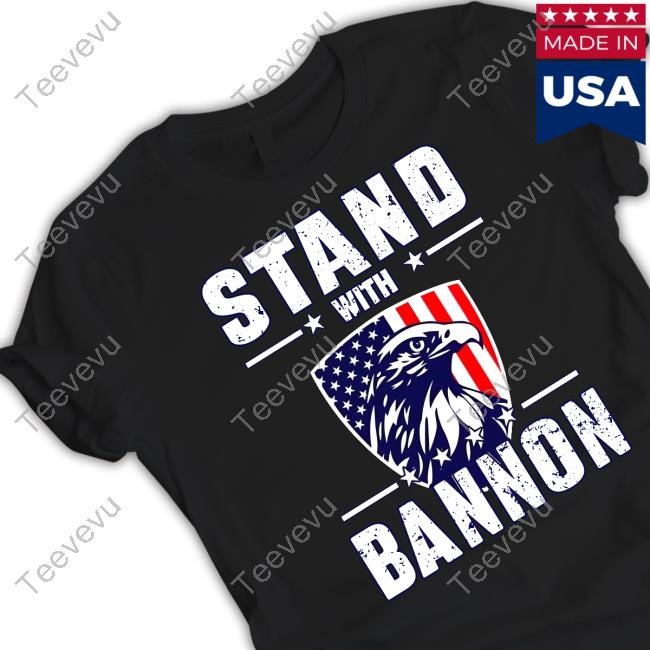 Stern American Merch Stand With Bannon New Shirt