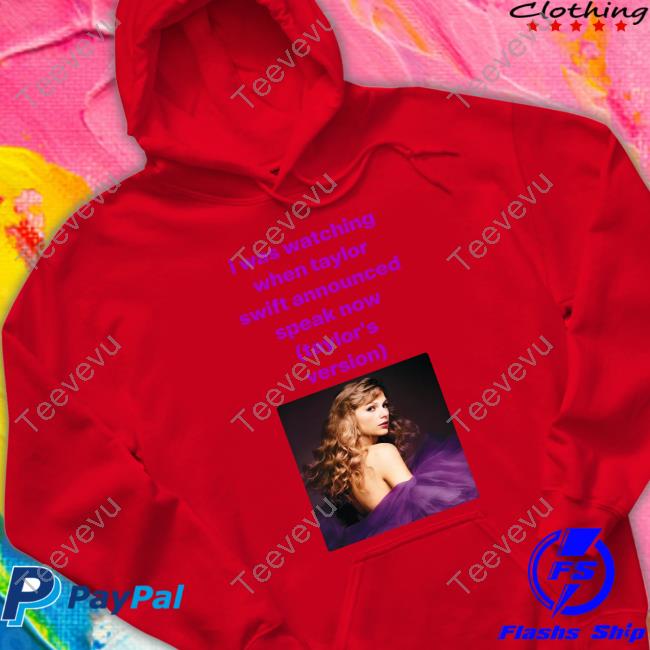 Takemycinema I Was Watching When Taylor Swift Announced Speak Now Hooded Sweatshirt