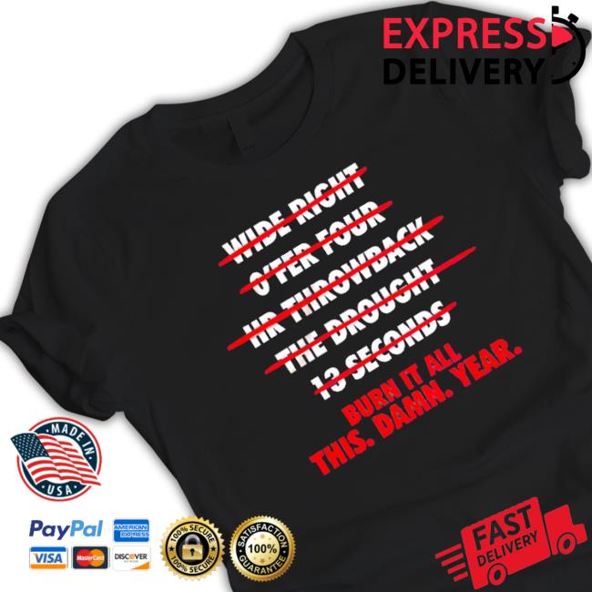 Burn It All This Damn Year Crewneck Sweatshirt Burn It All This Damn Year Classic Shirt