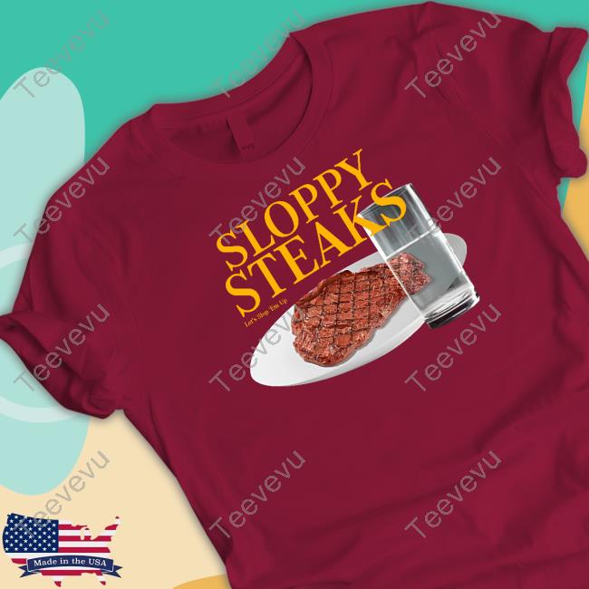 Shitheadsteve Merch Sloppy Steaks Sweatshirt Shitheadsteve Merch Sloppy Steaks Hoodie