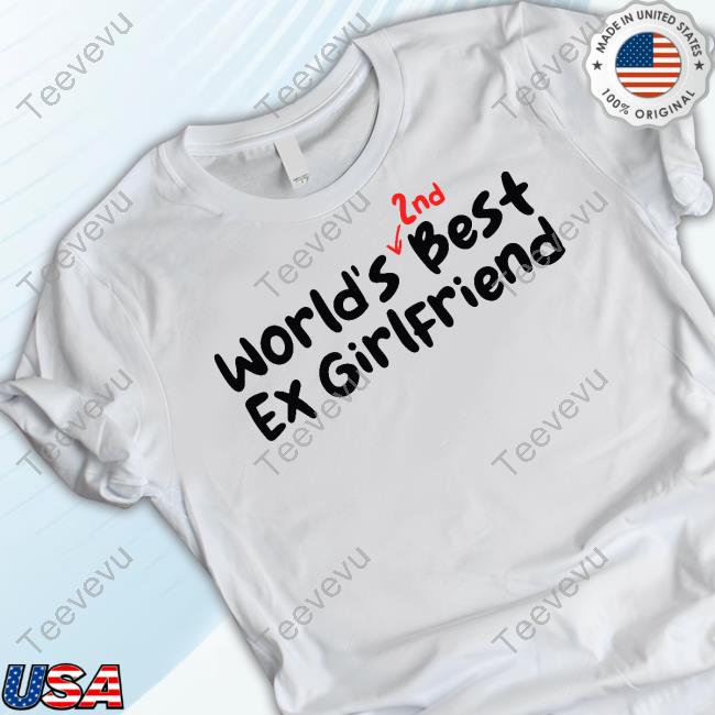 Failhousebrand World's 2Nd Best Ex Girlfriend T Shirt Failhousebrand Merch World's 2Nd Best Ex Girlfriend Shirt