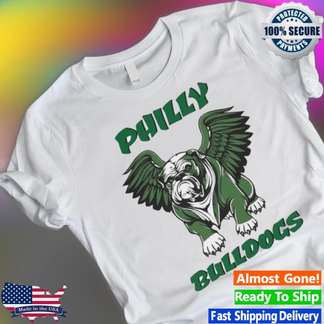 Philly Bulldogs Georgia Bird Dawgs Philadelphia Eagles Bulldogs shirt Philly Bulldogs Georgia Bird Dawgs Philadelphia Eagles Bulldogs Shirt