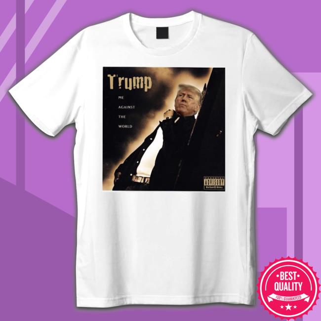 Official Dom Lucre Trump Me Against The World Shirt