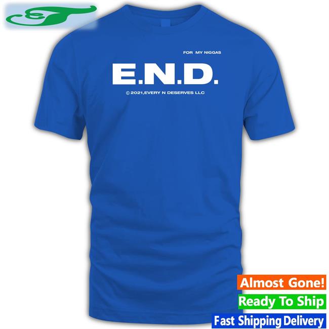 Every Nigga Deserves Merch End Every Nigga Deserves Love Hoodie