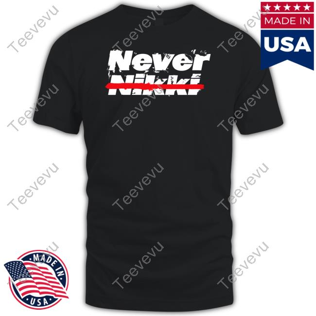 Nikki Haley Never Nikki Nevernikki.Net T Shirt