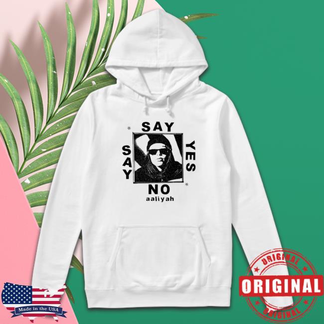 Lowlvl Say Yes Or Say No Aaliyah Crewneck Sweatshirt Lowlvl Say Yes Or Say No Aaliyah Hoodie