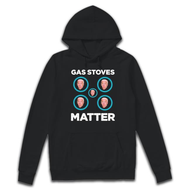 Joe Biden Gas Stoves Matter Sweatshirts Joe Biden Gas Stoves Matter Sweater