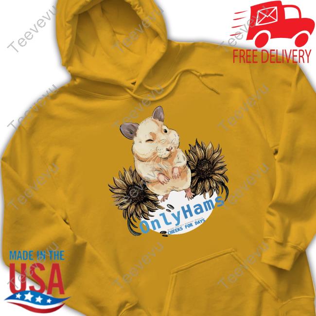 Official Only Hams Cheeks For Days Shirt