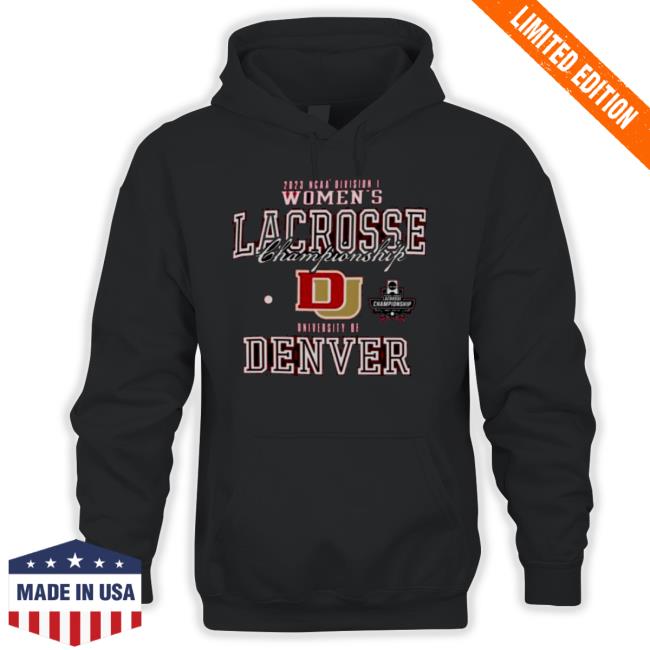 2023 Ncaa Division Iii Women’S Lacrosse Championship University Of Denver College Shirt 2023 Ncaa Division Iii Women’S Lacrosse Championship University Of Denver College Shirt