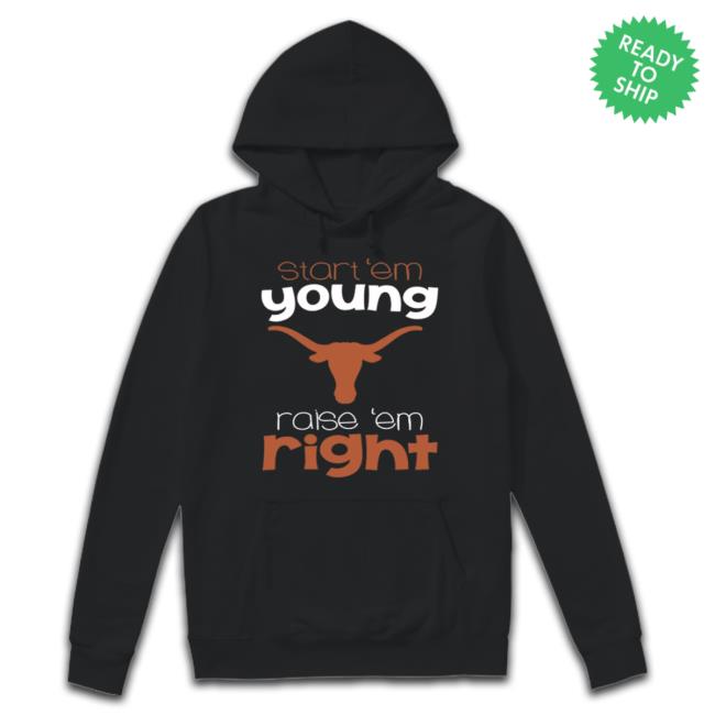 Texas Longhorns Start 'Em Young shirt