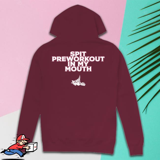Spit Preworkout Im My Mouth Crewneck Sweatshirt