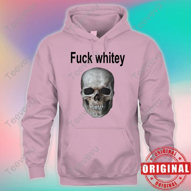 Fuck Whitey Skull Shirts
