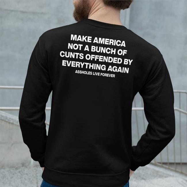 Us Make America Not A Bunch Of Cunts Offended T Shirt Department Of Fuckery