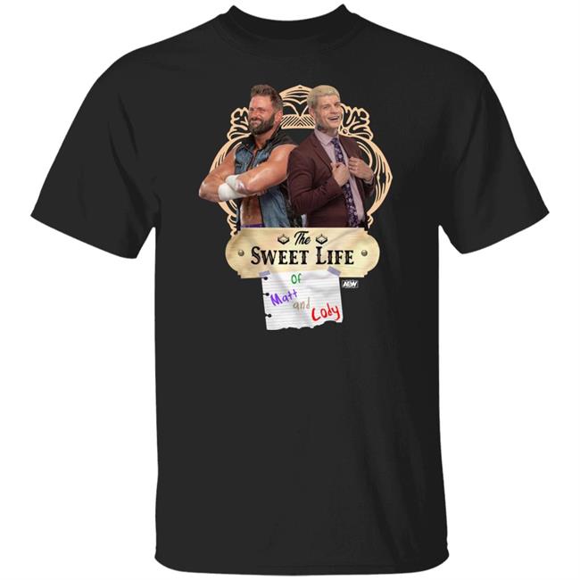 Shop Aew Merch The Sweet Life Of Matt And Cody Shirt Matt Cardona