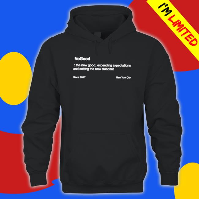 Nogood The New Good Exceeding Expectations And Setting The New Standard Long Sleeve Shirt