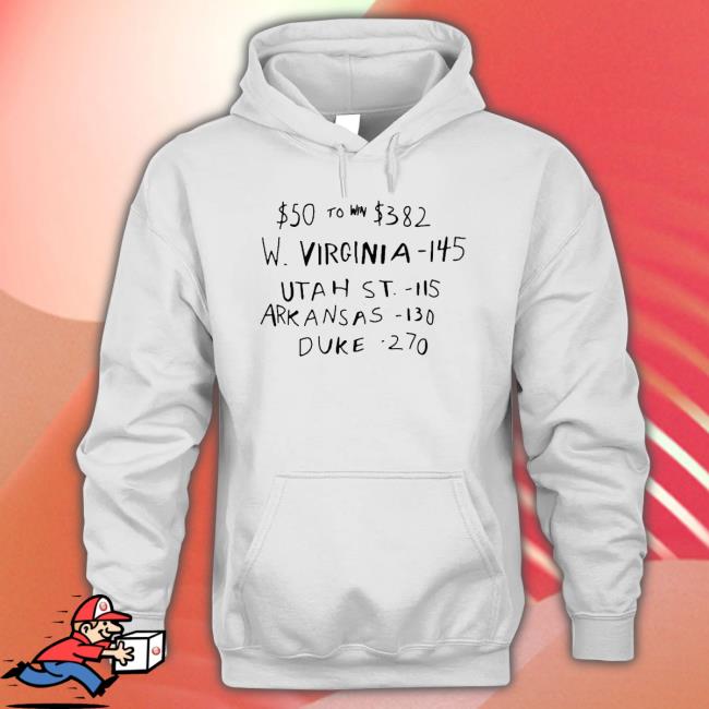 $50 To Win $382 W Virginia 145 Utah St 115 Arkansas 130 Duke 270 T-Shirt $50 To Win $382 W Virginia 145 Utah St 115 Arkansas 130 Duke 270 shirt, hoodie, tank top, sweater and long sleeve t-shirt