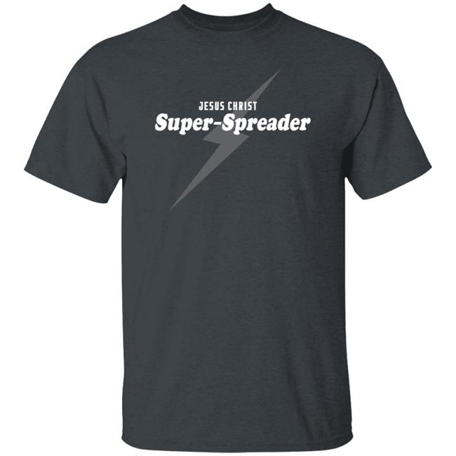 Jesus Christ Super Spreader Shirt Notreallyjcm Jesus Christ Super Spreader Shirt Notreallyjcm