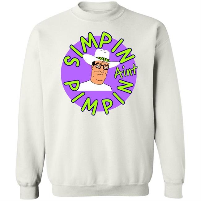 Simpin Aint Pimpin Shirt Hoodie Sweatshirt Simpin Aint Pimpin Shirt Hoodie Sweatshirt