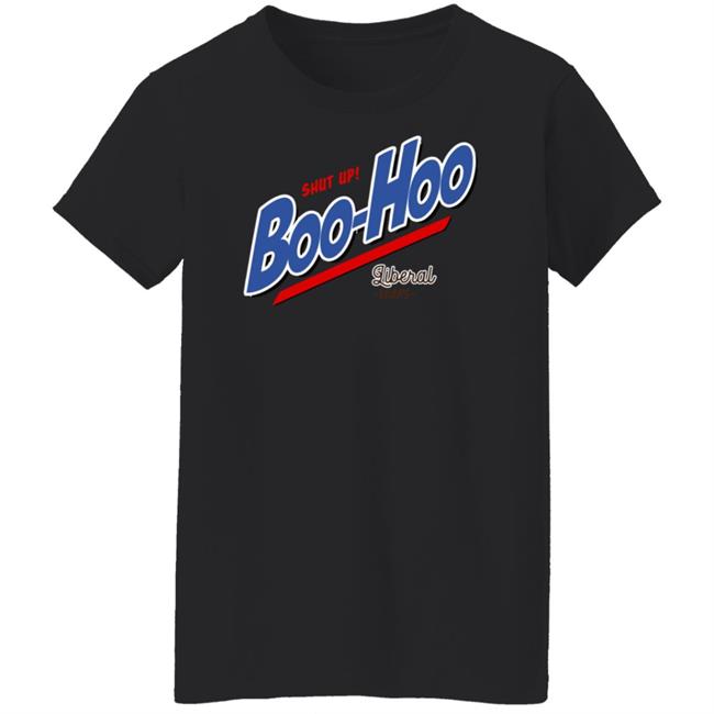 Shut Up Boo Hoo Liberal Tears Shirt Hoodie Sweatshirt Shut Up Boo Hoo Liberal Tears Shirt Hoodie Sweatshirt
