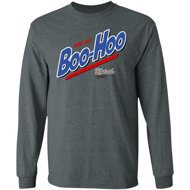 Shut Up Boo Hoo Liberal Tears Shirt Hoodie Sweatshirt Shut Up Boo Hoo Liberal Tears Shirt Hoodie Sweatshirt