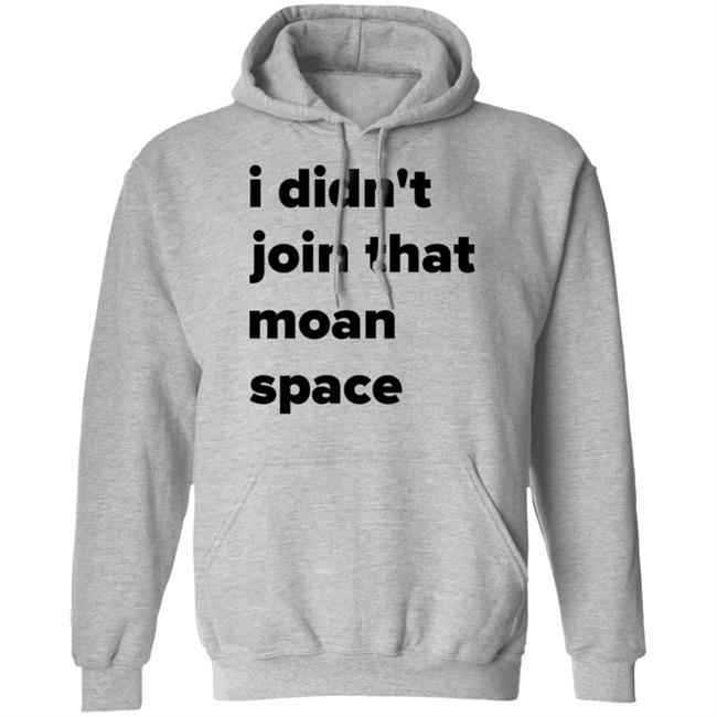 I Didn't Join That Moan Space Shirt Ashish I Didn't Join That Moan Space Shirt Ashish
