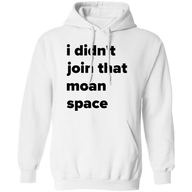 I Didn't Join That Moan Space Shirt Ashish I Didn't Join That Moan Space Shirt Ashish
