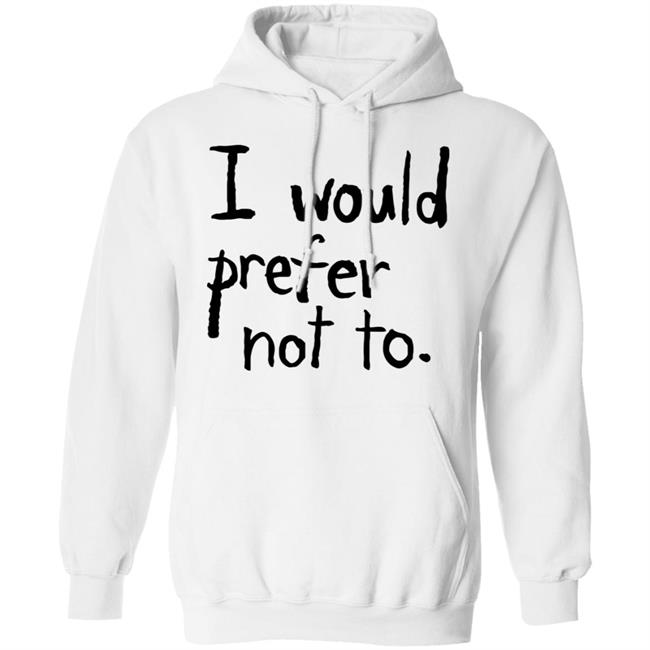 I Would Prefer Not To Shirt Patrick Weekes I Would Prefer Not To Shirt Patrick Weekes