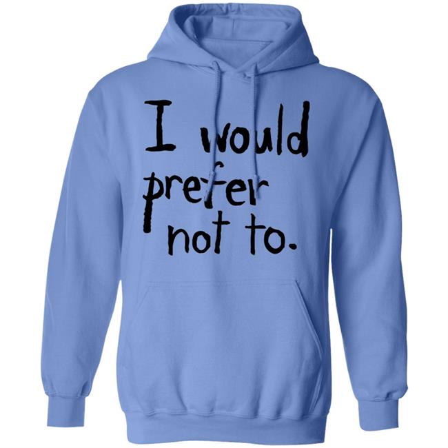 I Would Prefer Not To Shirt Patrick Weekes I Would Prefer Not To Shirt Patrick Weekes