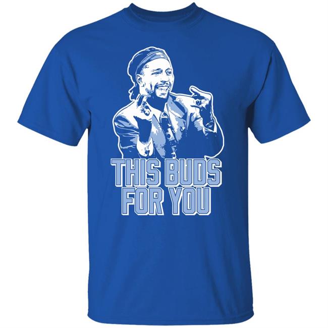 This Buds For You Shirt Fast Nasty This Buds For You Shirt This Buds For You Shirt Fast Nasty This Buds For You Shirt