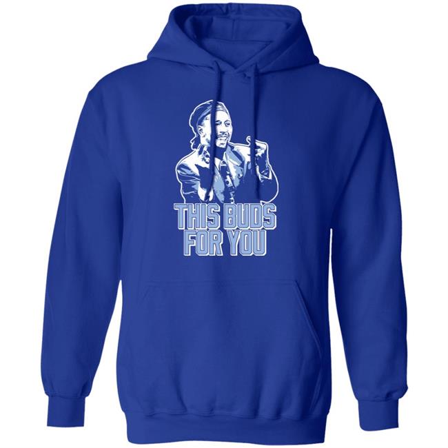This Buds For You Shirt Fast Nasty This Buds For You Shirt This Buds For You Shirt Fast Nasty This Buds For You Shirt