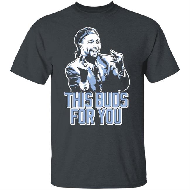 This Buds For You Shirt Fast Nasty This Buds For You Shirt This Buds For You Shirt Fast Nasty This Buds For You Shirt