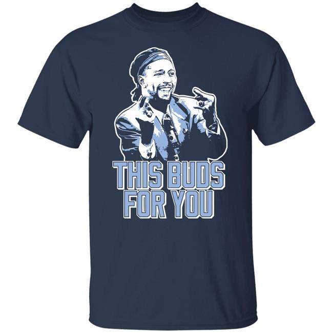 This Buds For You Shirt Fast Nasty This Buds For You Shirt